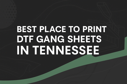Best Place to Print DTF Gang Sheets in Tennessee